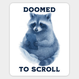 Cute raccoon in its bed, Doomed to Scroll Magnet