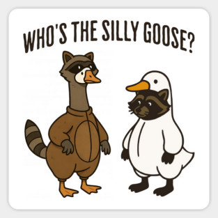 Funny "Who's The Silly Goose?" Raccoon and Goose Sticker