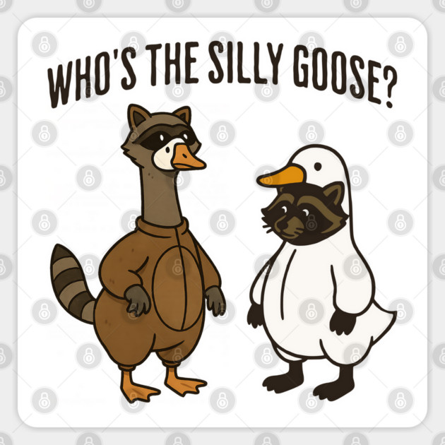 Funny "Who's The Silly Goose?" Raccoon and Goose Sticker by Luxinda
