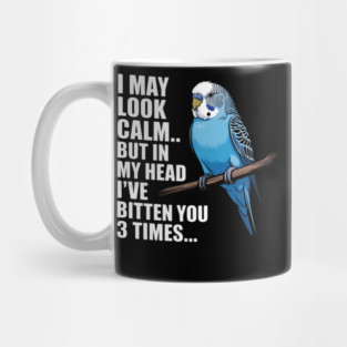 I May Look Calm but in my head, budgie parakeet Mug
