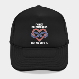 I'm Not Polyamorous But My Wife Is Hat