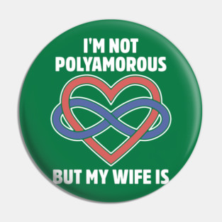 I'm Not Polyamorous But My Wife Is Pin