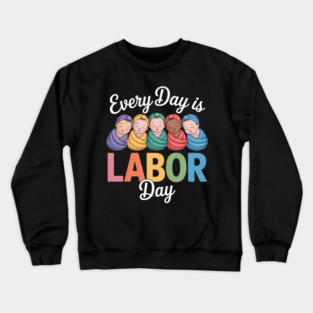 Labor Day Labor and Delivery Nurse Crewneck Sweatshirt