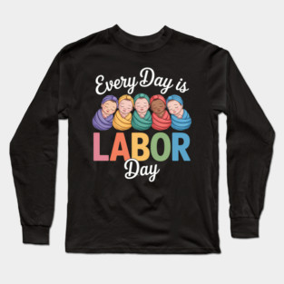 Labor Day Labor and Delivery Nurse Long Sleeve T-Shirt