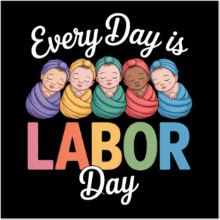 Labor Day Labor and Delivery Nurse Posters and Art