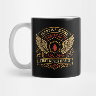 Glory is A Wound That Never Heals Wargaming Mug