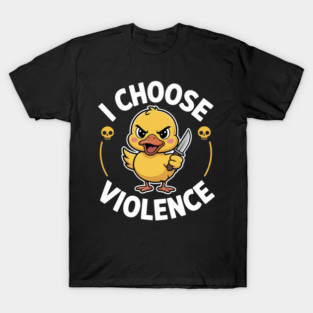 I-Choose-Violence T-Shirt