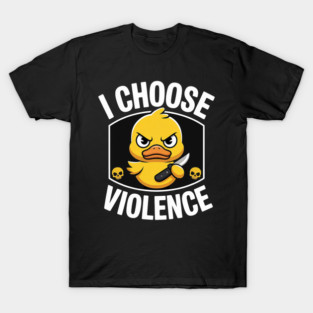 I-Choose-Violence T-Shirt