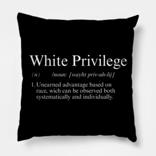 white privilege Pillow
