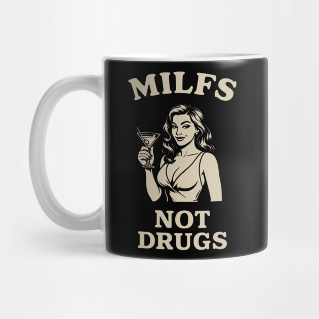 MILFs Not Drugs Hot Mom Hunter Adult Humor by Anticorporati