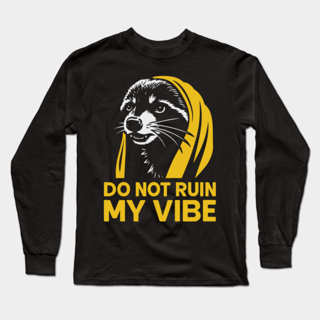 Do Not Ruin My Vibe Antisocial Introvert Humor Long Sleeve T-Shirt by Anticorporati