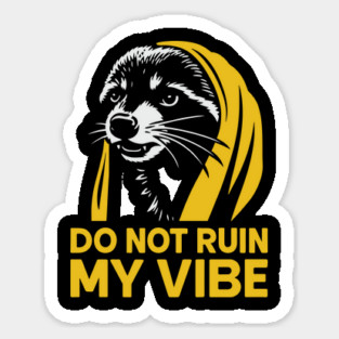 Do Not Ruin My Vibe Antisocial Introvert Humor Sticker