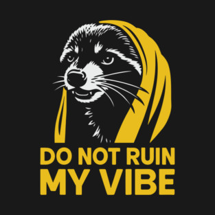 Do Not Ruin My Vibe Antisocial Introvert Humor T-Shirt