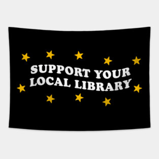 support your local library Tapestry