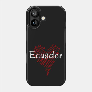 I love Ecuador, Ecuador heart Phone Case
