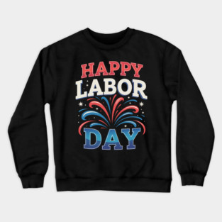 Happy Labor Day Crewneck Sweatshirt