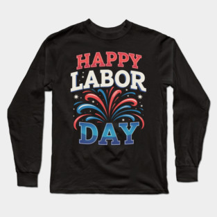 Happy Labor Day Long Sleeve T-Shirt