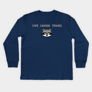 Live Laugh Trash Raccoon – Funny Trash Panda Cute Animal Design Kids Long Sleeve T-Shirt