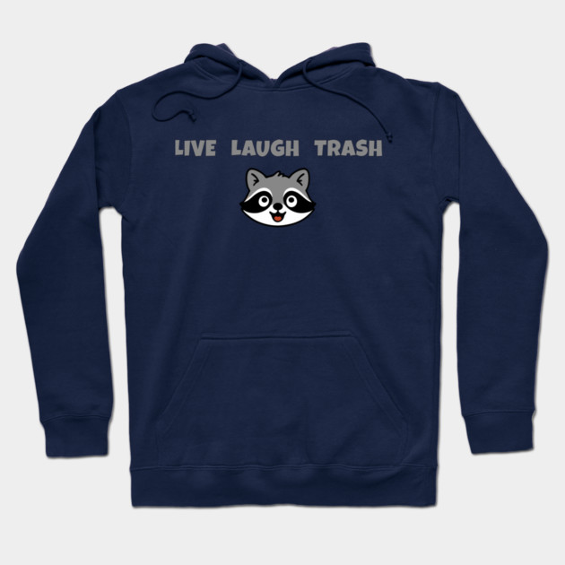 Live Laugh Trash Raccoon – Funny Trash Panda Cute Animal Design Hoodie by DonWillisJrArt