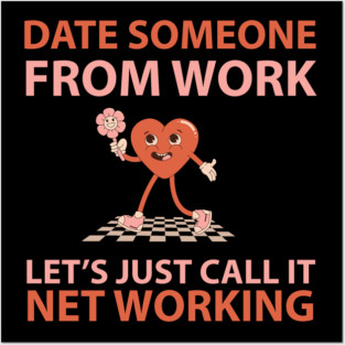 Date Someone From Work Let's Just Call It Networking Posters and Art