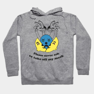 Funny Please Never Ask to Take Off My Mask Quote Hoodie
