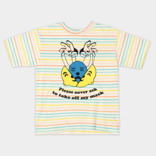 Funny Please Never Ask to Take Off My Mask Quote Kids T-Shirt