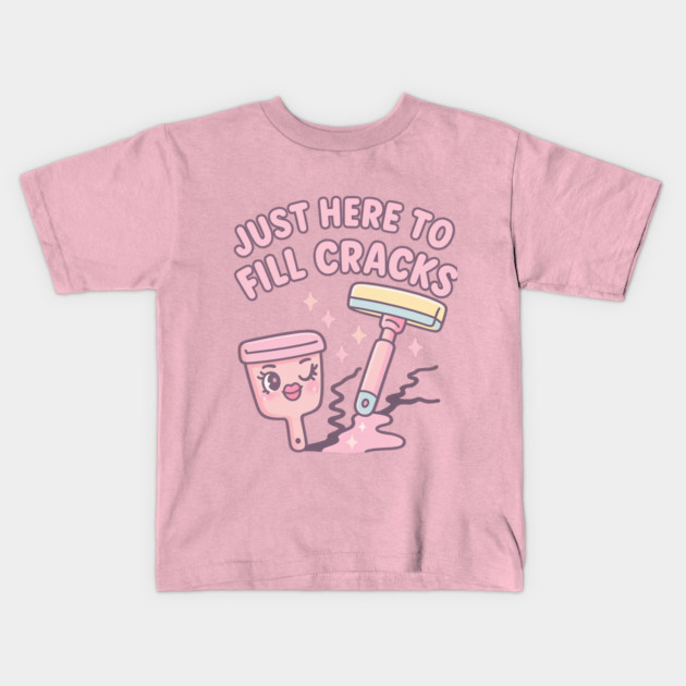 Just Here to Fill Cracks – Cute Kawaii Filler & Scraper Pun T-Shirt | Pastel Repair Humor Design Kids T-Shirt by Anne Lee