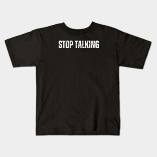 stop talking Kids T-Shirt