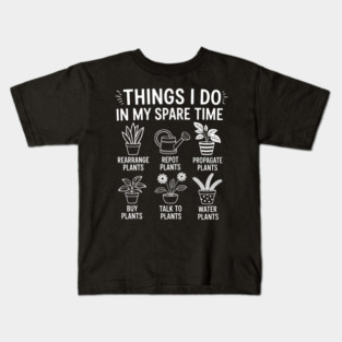 Things I Do In My Spare Time Funny Plant Gardening Kids T-Shirt