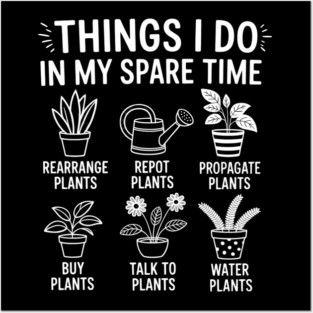 Things I Do In My Spare Time Funny Plant Gardening Posters and Art