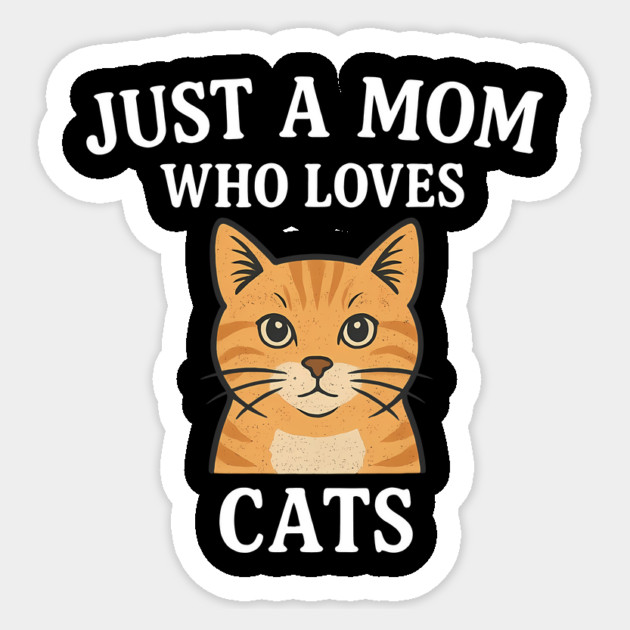 Just A Mom Who Loves Cats Sticker by Nina's Store 1