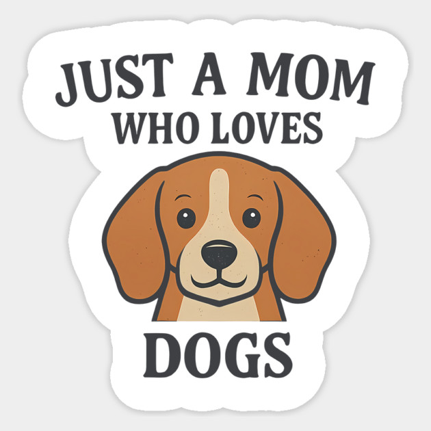 Just A Mom Who Loves Dogs Sticker by Nina's Store 1