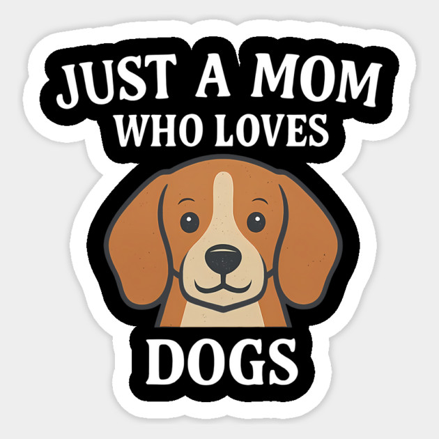 Just A Mom Who Loves Dogs Sticker by Nina's Store 1
