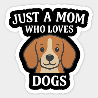 Just A Mom Who Loves Dogs Magnet