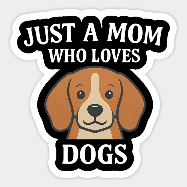 Just A Mom Who Loves Dogs Magnet by Nina's Store 1