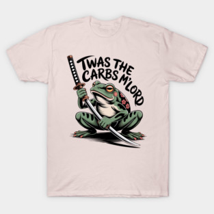 Twas the Carbs m’Lord Funny Samurai Frog Warrior Humor Sword Art T-Shirt