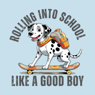 rolling into school like a good boy T-Shirt