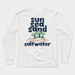 Sun, Sea, Sand, Saltwater Long Sleeve T-Shirt