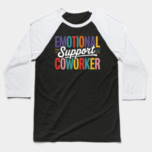 emotional support coworker Baseball T-Shirt