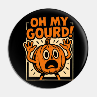 Oh My Gourd! Funny Pumpkin Halloween Pin