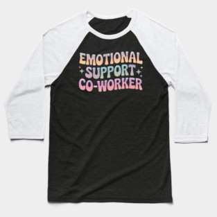 emotional support coworker Baseball T-Shirt