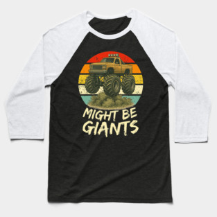 Might be Giants; vintage monster truck Baseball T-Shirt