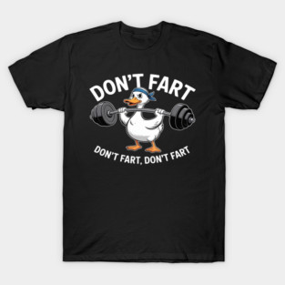 Duck Gym Workout Don't Fart Lifting Deadlift Fitness T-Shirt