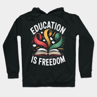 Education Is Freedom – Honor Black History Through Learning Hoodie