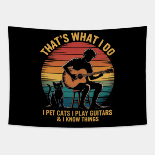 That's What I Do I Pet Cats Play Guitars Men Cat and Guitar Tapestry
