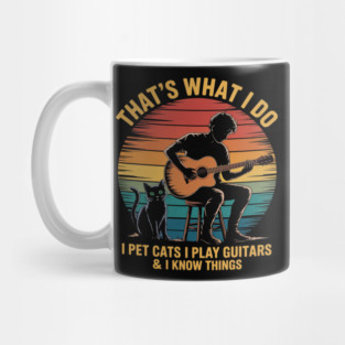 That's What I Do I Pet Cats Play Guitars Men Cat and Guitar Mug