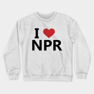 I Love NPR Crewneck Sweatshirt