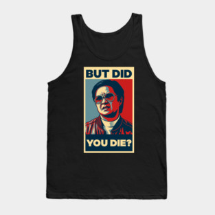 But Did You Die? - Funny Chow Meme Tank Top