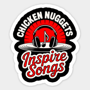 Chicken Nuggets Inspire Songs Funny Meme Sticker