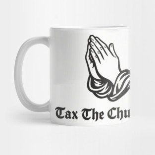 Tax Churches Atheist Anti-Religion Statement Mug